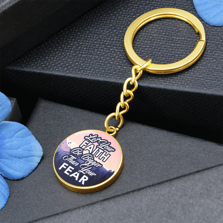 Let Your Faith Be Bigger Than Your Fear Graphic Circle Keychain – Gift for Her - Gift for Him