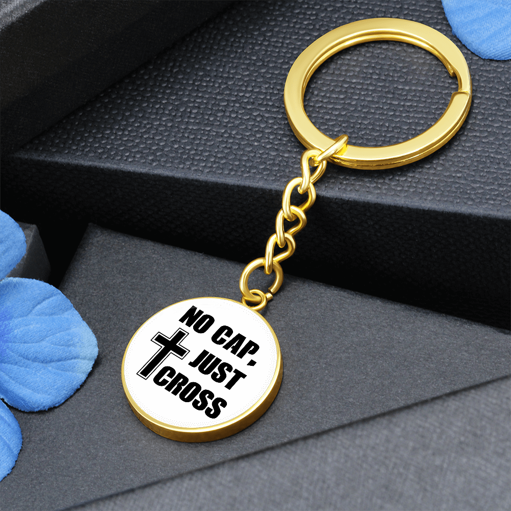 No Cap, Just Cross - Graphic Circle Keychain - Gift for Her - Gift for Him