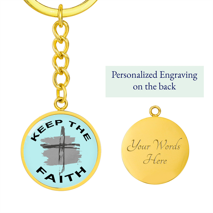 Keep The Faith Graphic Circle Keychain – Gift for Her - Gift for Him