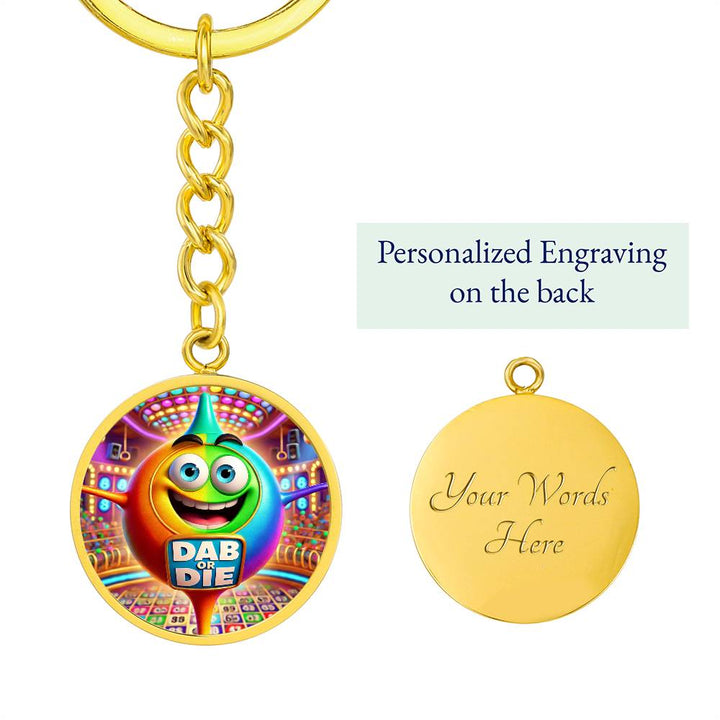 Dab Or Die – Circle Keychain – Gift for Her - Gift for Him