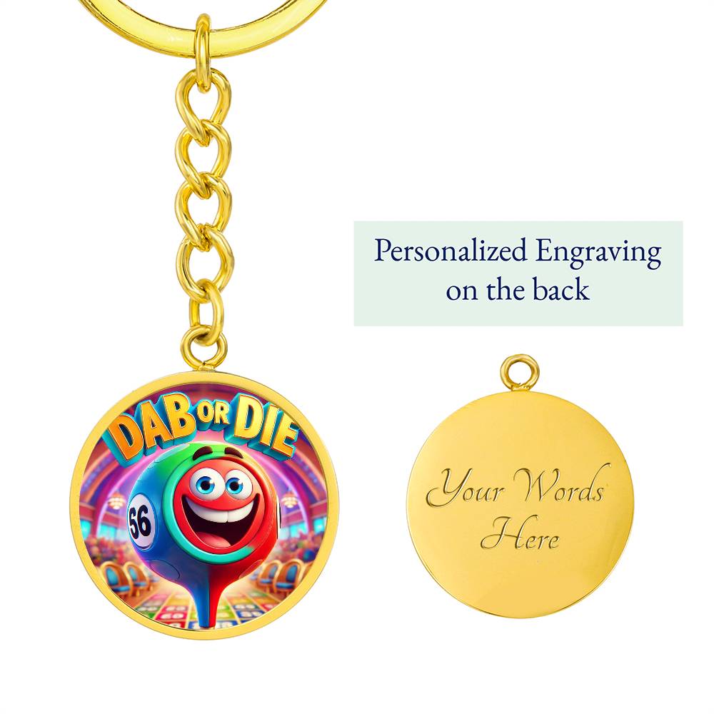 Dab Or Die – Circle Keychain – Gift for Her - Gift for Him