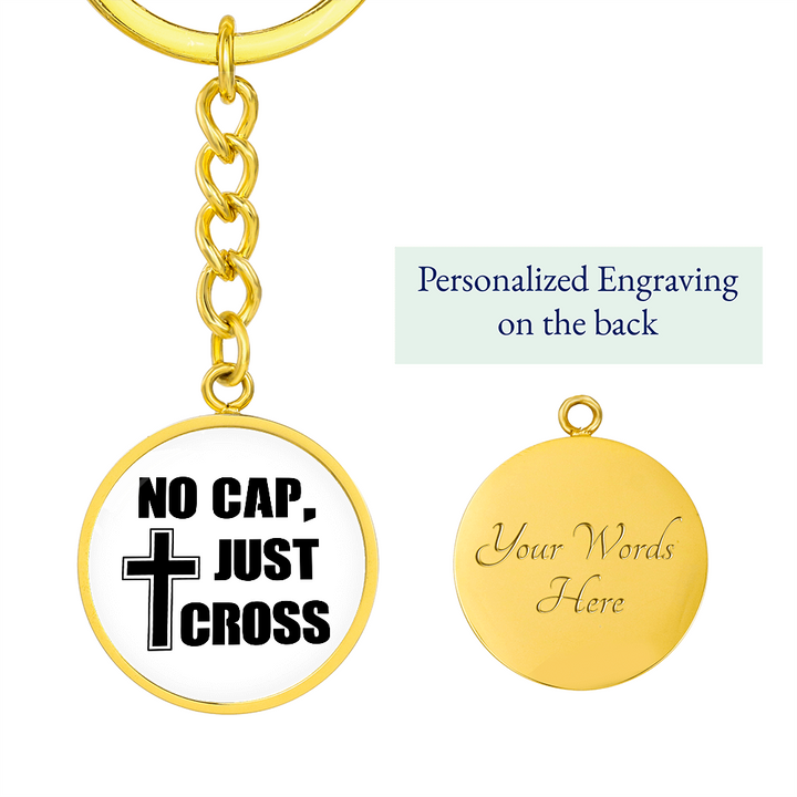 No Cap, Just Cross Graphic Circle Keychain – Gift for Her - Gift for Him
