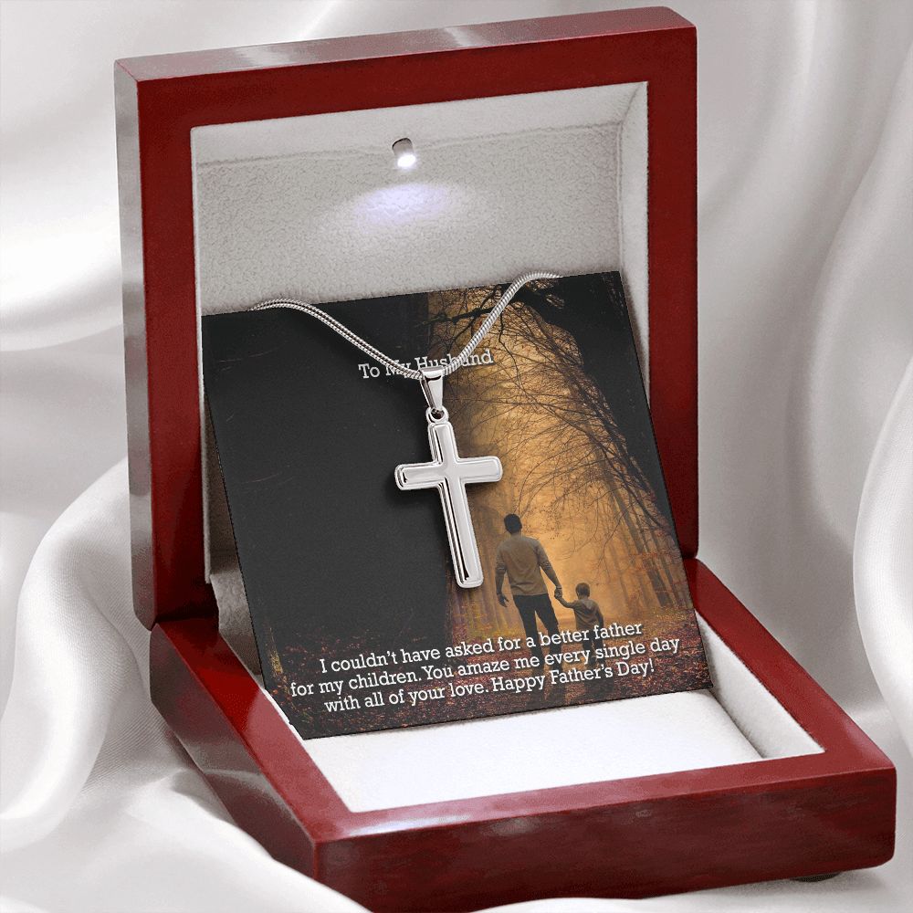 To My Husband, You Amaze Me Every Single Day With All Of Your Love - Happy Father's Day - Artisan Crafted Stainless Cross Necklace - Gift for Husband