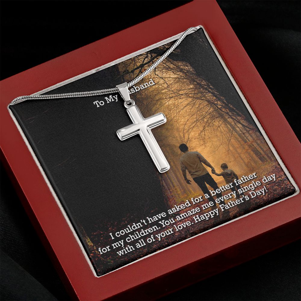 To My Husband, You Amaze Me Every Single Day With All Of Your Love - Happy Father's Day - Artisan Crafted Stainless Cross Necklace - Gift for Husband