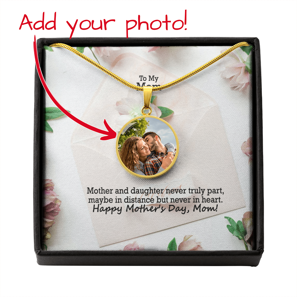 To My Mom, Mother And Daughter Never Truly Part, Maybe In Distance But Never In Heart - Happy Mother&