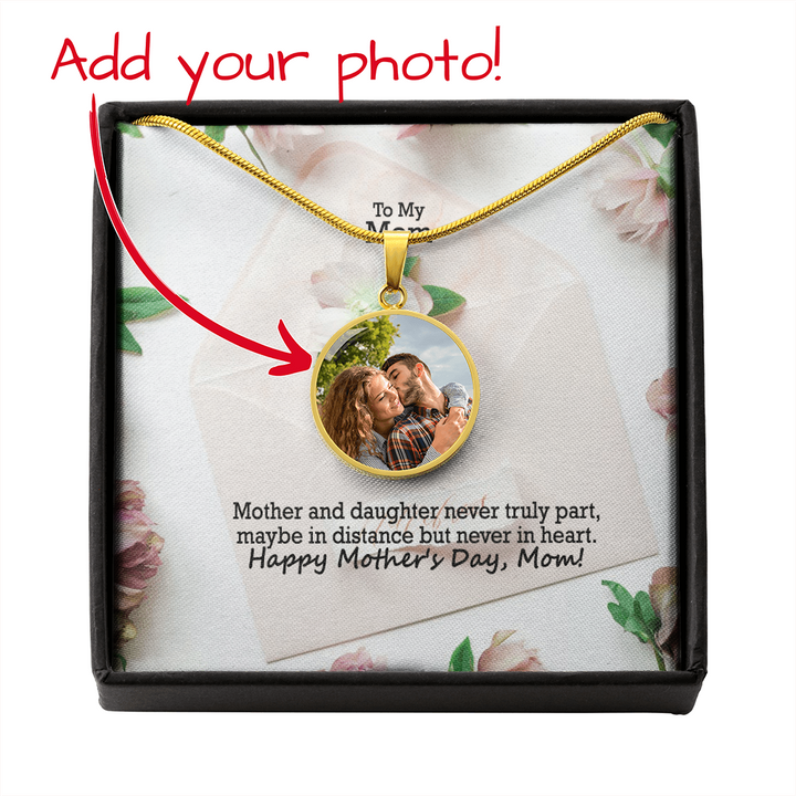 To My Mom, Mother And Daughter Never Truly Part, Maybe In Distance But Never In Heart - Happy Mother&