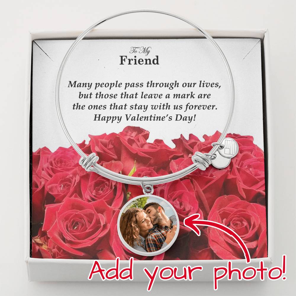 To My Friend, Many People Pass Through Our Lives, But Those That Leave A Mark Are The Ones That Stay With Us Forever - Happy Valentine's Day - Luxury Bangle Circle Pendant - Gift for Friend