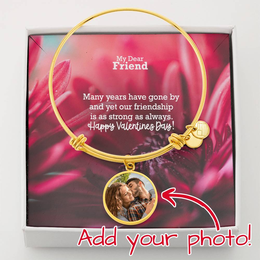 My Dear Friend, Many Years Have Gone By & Yet Our Friendship Is As Strong As Always - Happy Valentine's Day - Luxury Bangle Circle Pendant - Gift for Friend