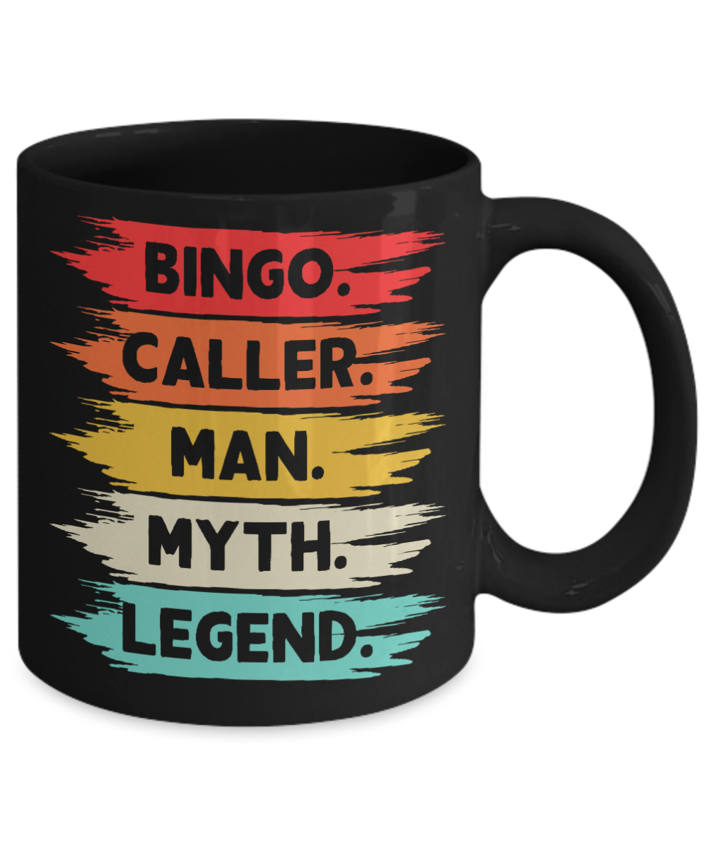 Bingo.Caller.Man.Myth.Legend. - 11oz & 15oz Mug - Gift for Her - Gift for Him