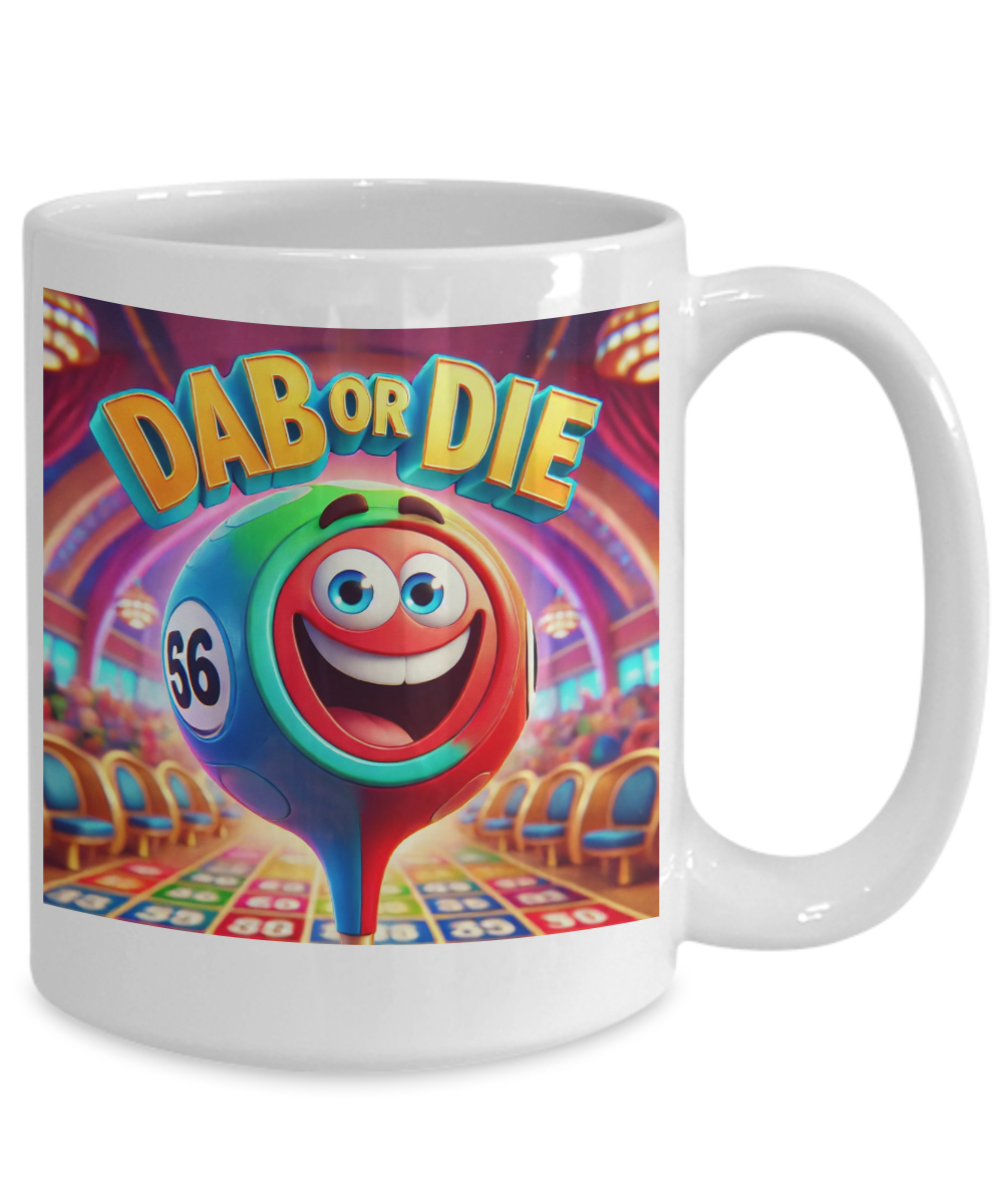 Dab Or Die 2 - 11oz & 15oz Mug - Gift for Her - Gift for Him