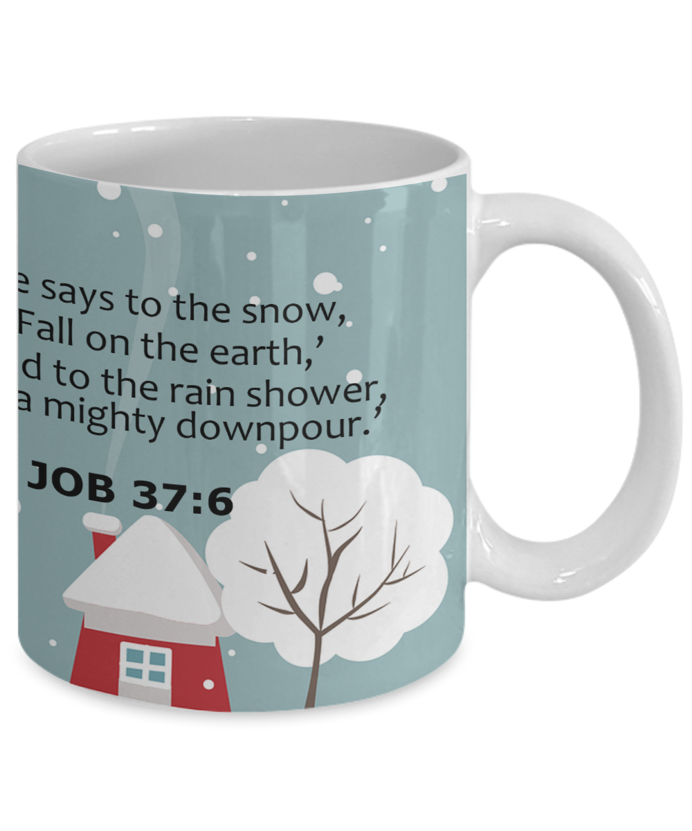 He Says To The Snow, Fall On The Earth - 11oz & 15oz Mug - Gift for Her - Gift for Him