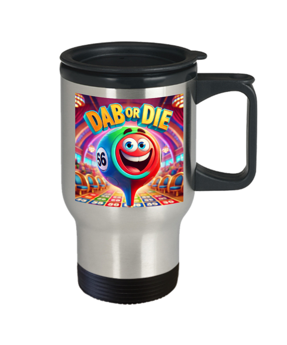 Dab Or Die - Travel Mug - Gift for Her - Gift for Him