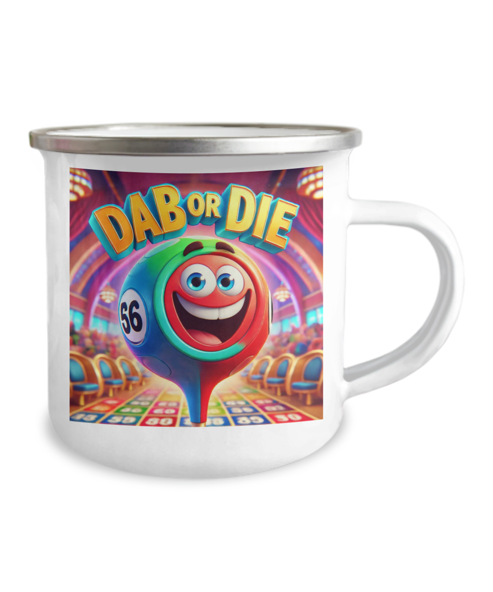 Dab Or Die - 12oz Camper Mug - Gift for Her - Gift for Him