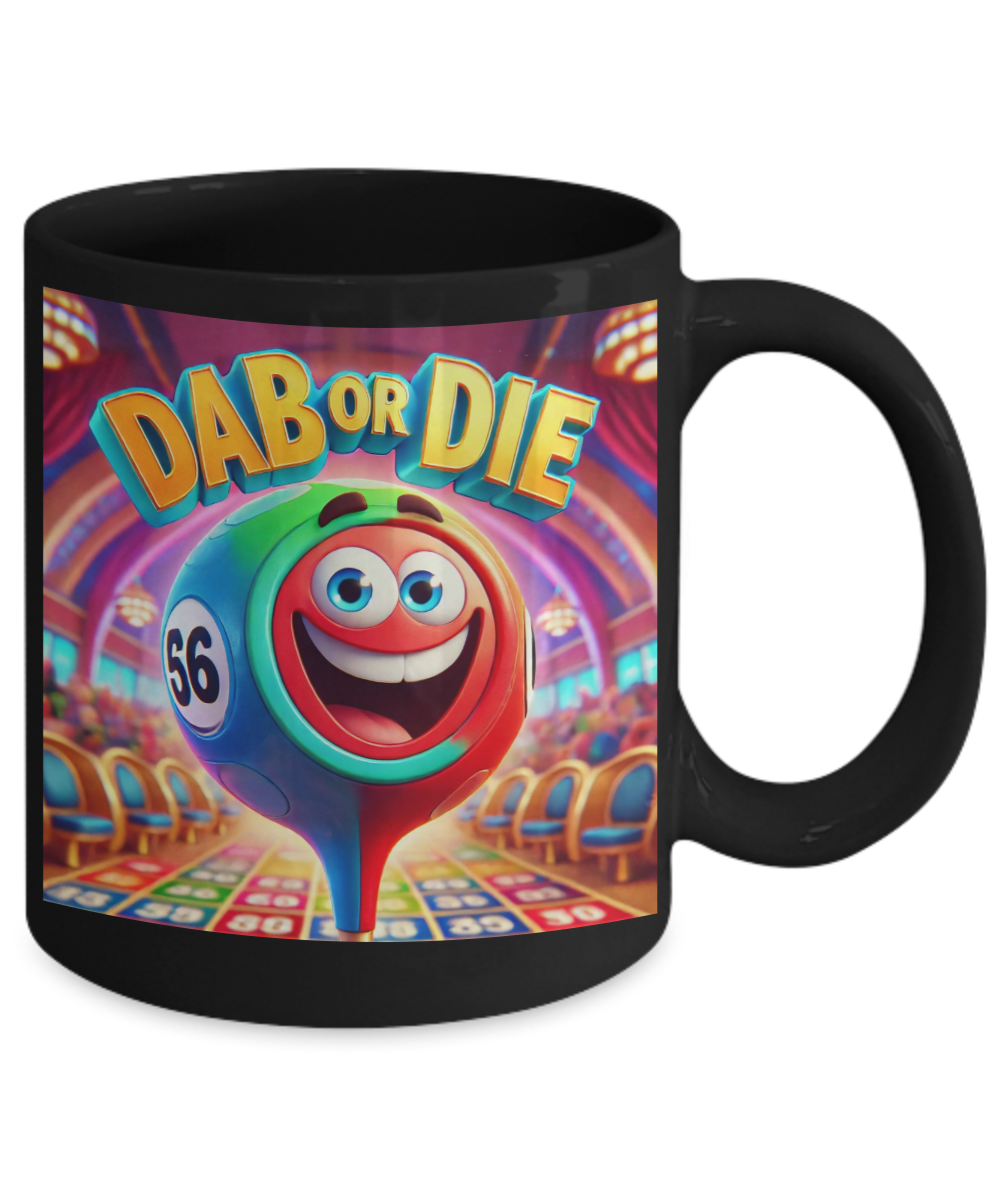 Dab Or Die 2 - 11oz & 15oz Mug - Gift for Her - Gift for Him