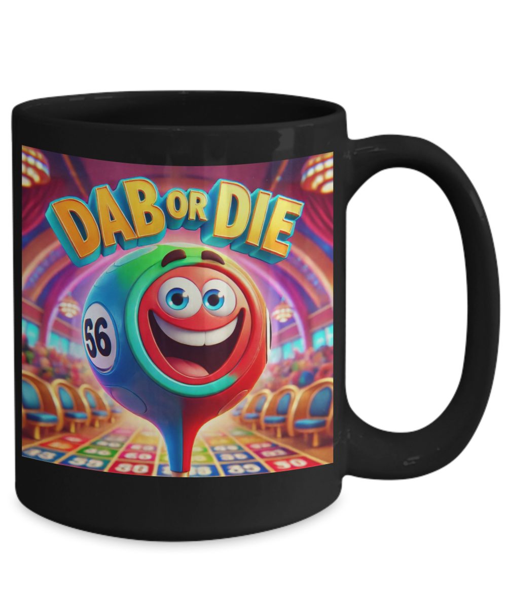 Dab Or Die 2 - 11oz & 15oz Mug - Gift for Her - Gift for Him