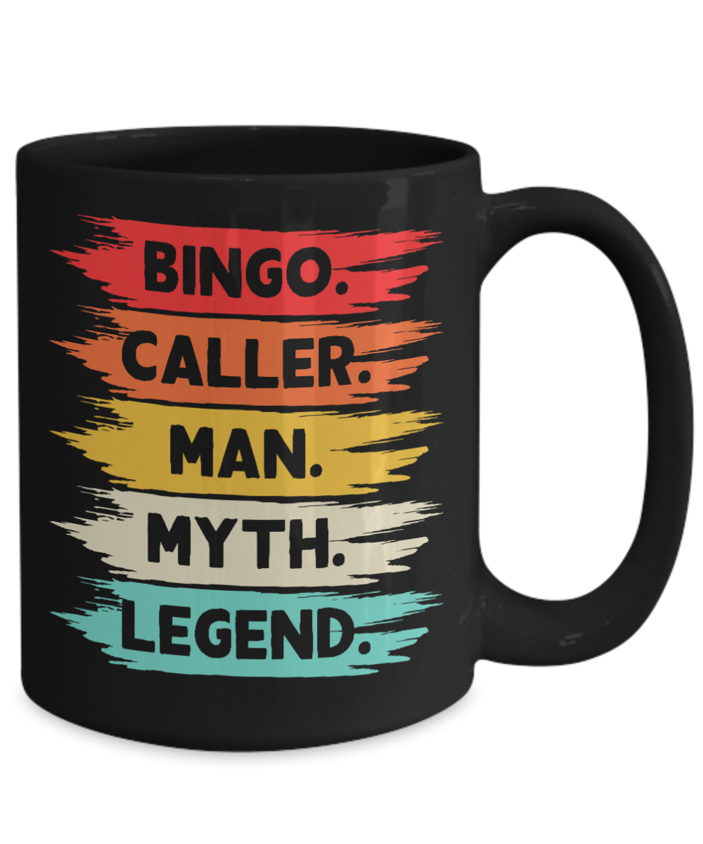 Bingo.Caller.Man.Myth.Legend. - 11oz & 15oz Mug - Gift for Her - Gift for Him