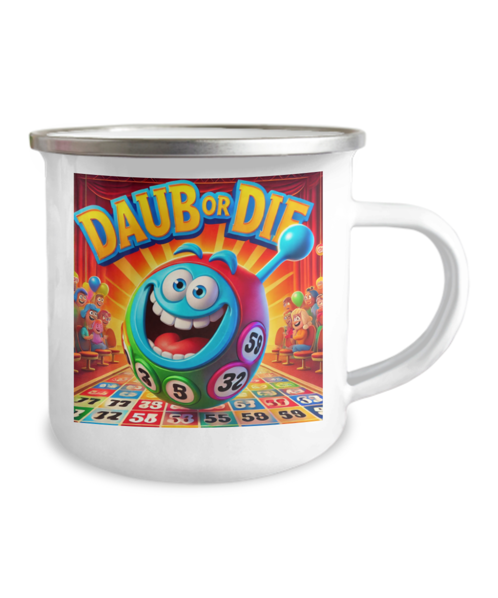 Daub Or Die - 12oz Camper Mug - Gift for Her - Gift for Him