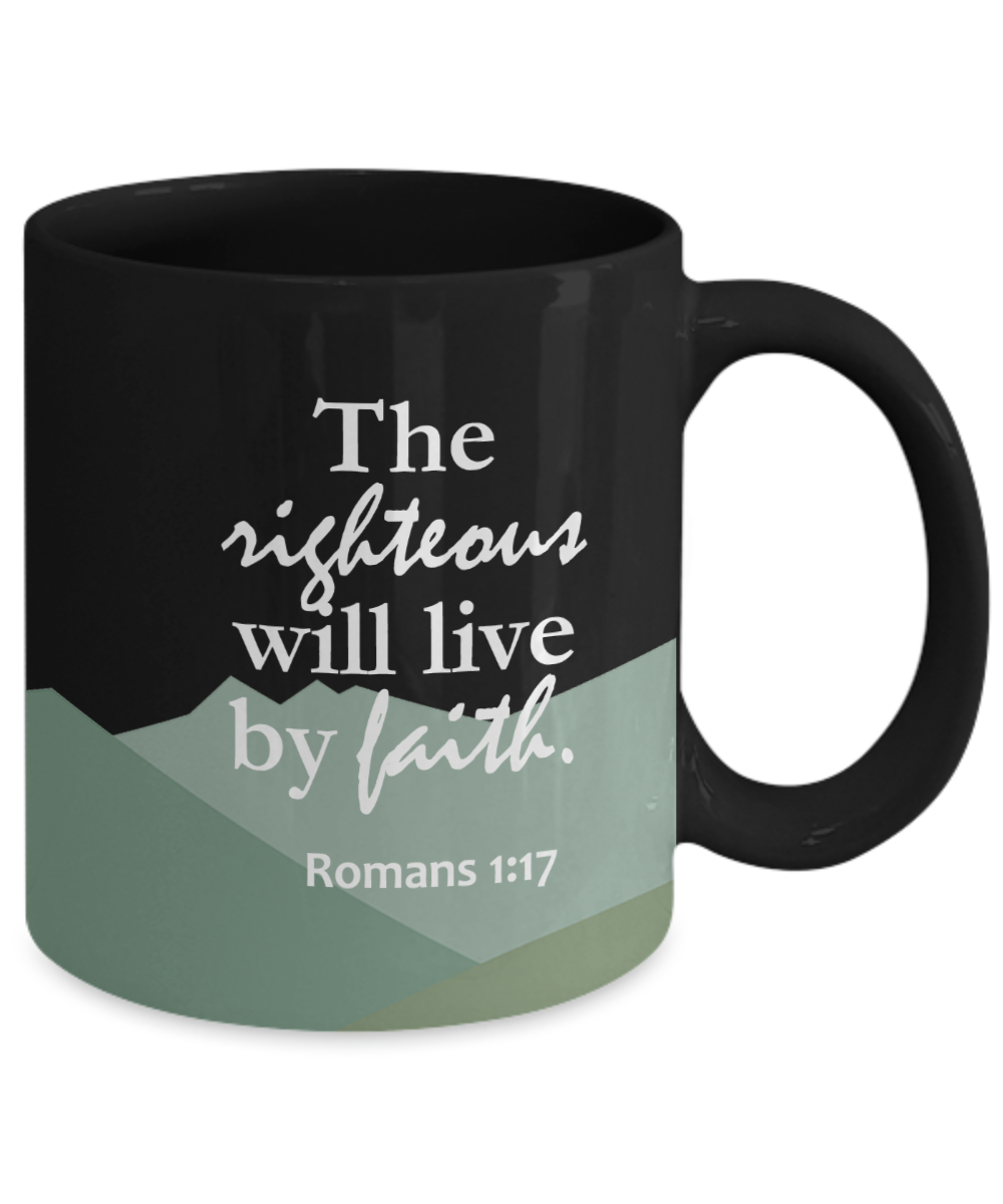 The Righteous Will Live By Faith (BLACK) - 11oz & 15oz Mug - Gift for Her - Gift for Him