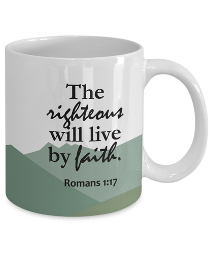 The Righteous Will Live By Faith - 11oz & 15oz Mug - Gift for Her - Gift for Him