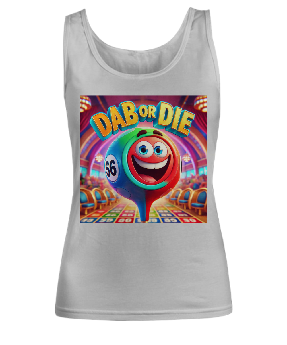 Dab Or Die 1 - Unisex Tank Top/Women's Tank Top - Gift for Her - Gift for Him