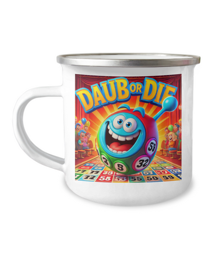 Daub Or Die - 12oz Camper Mug - Gift for Her - Gift for Him