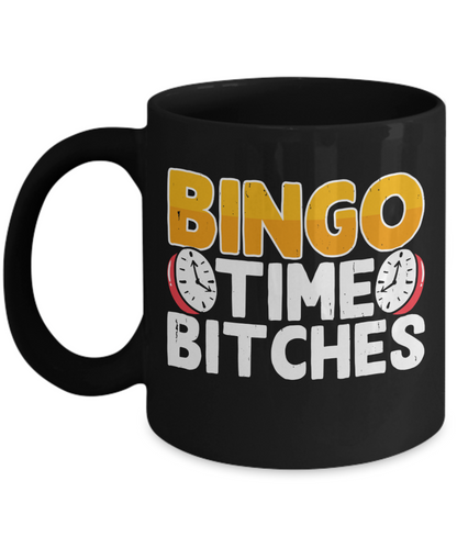 Bingo Time Bitches 2 - 11oz & 15oz Mug - Gift for Her - Gift for Him