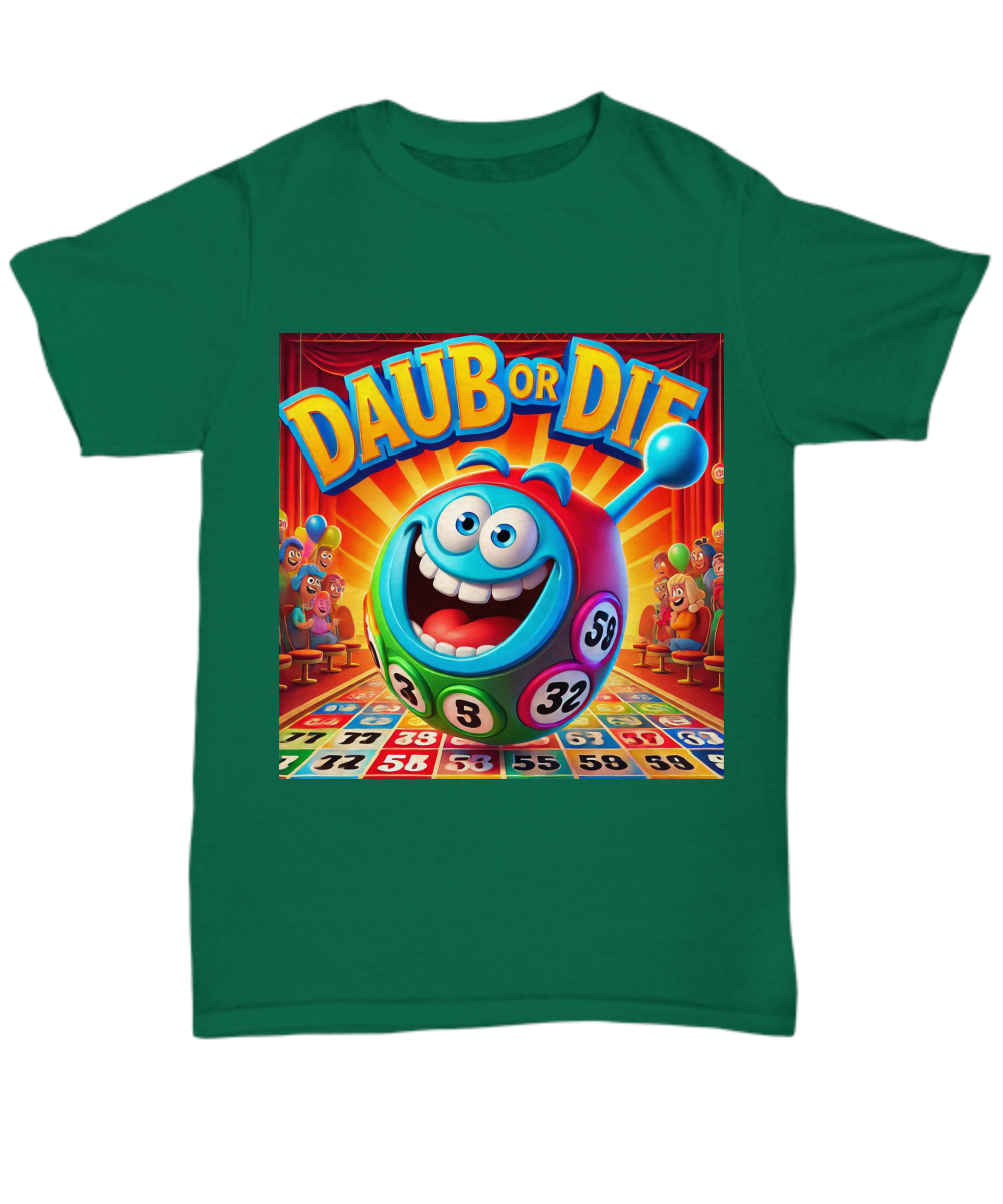 Daub Or Die - Unisex Tee/Women's Tee - Gift for Her - Gift for Him