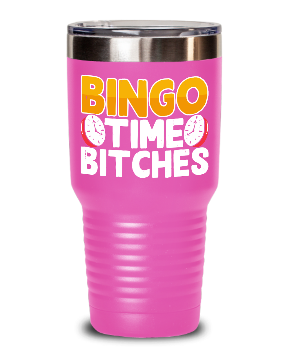 Bingo Time Bitches - 20oz & 30oz Tumbler - Gift for Her