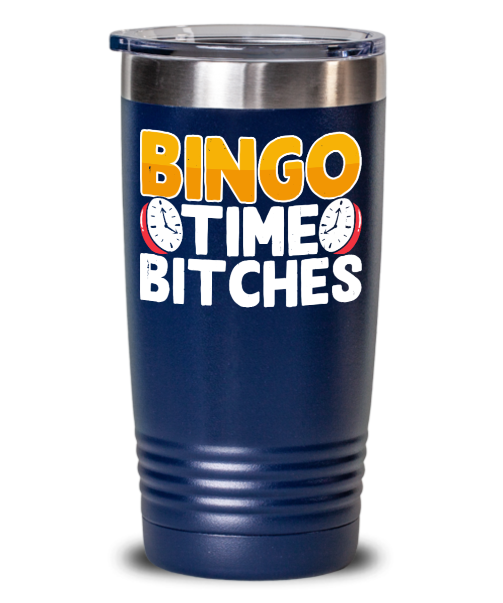 Bingo Time Bitches - 20oz & 30oz Tumbler - Gift for Her