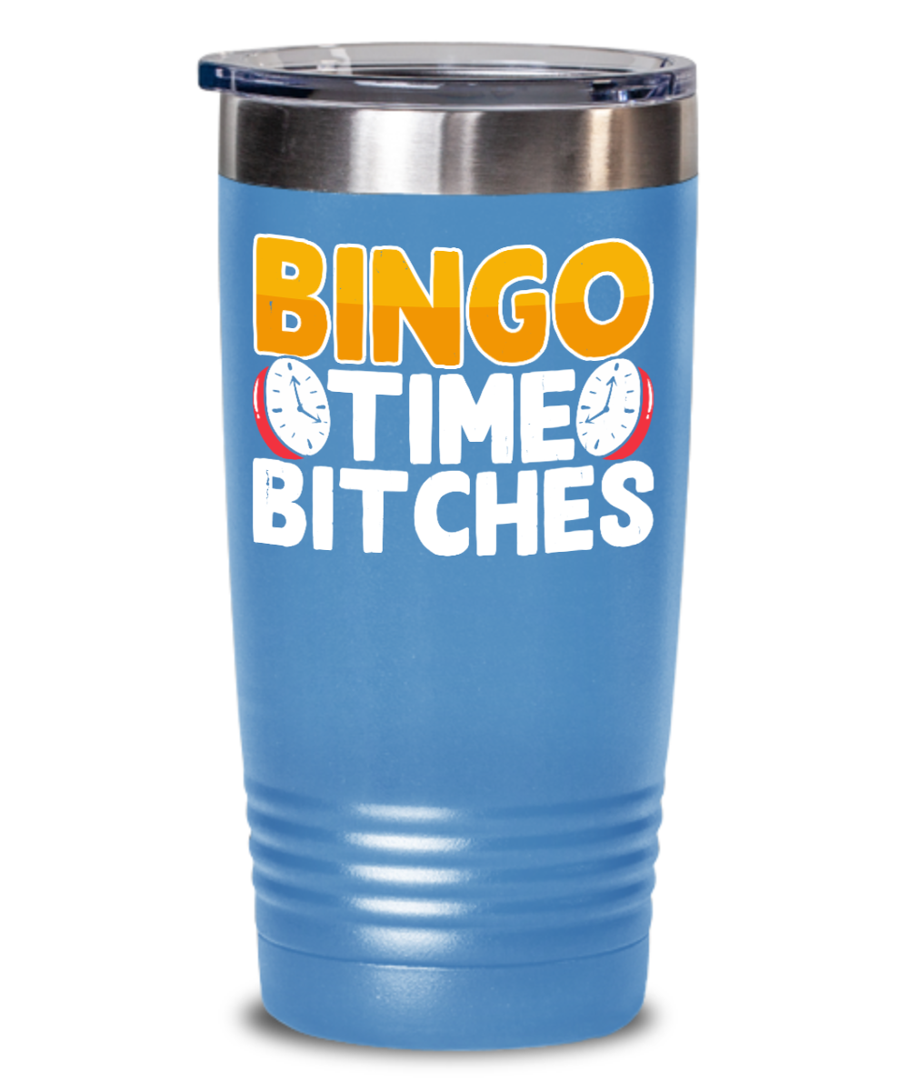 Bingo Time Bitches - 20oz & 30oz Tumbler - Gift for Her