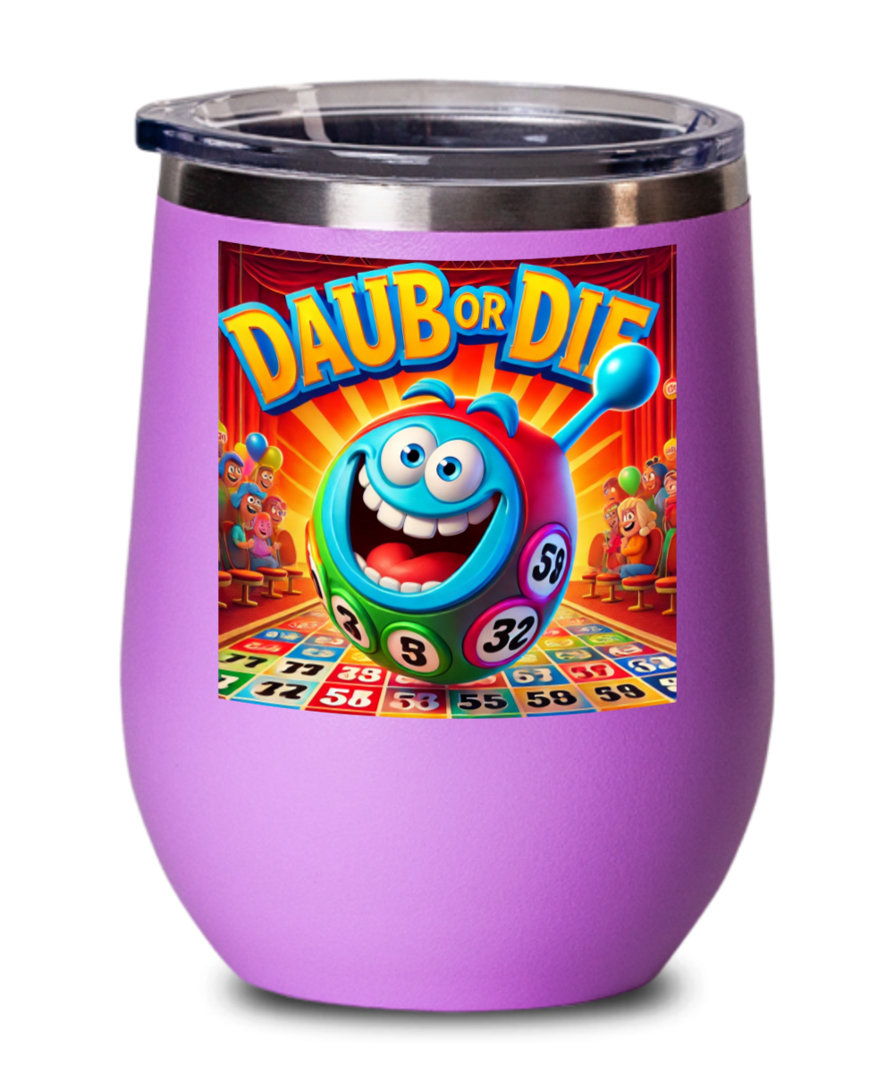 Daub Or Die - Wine Glass - Gift for Her - Gift for Him