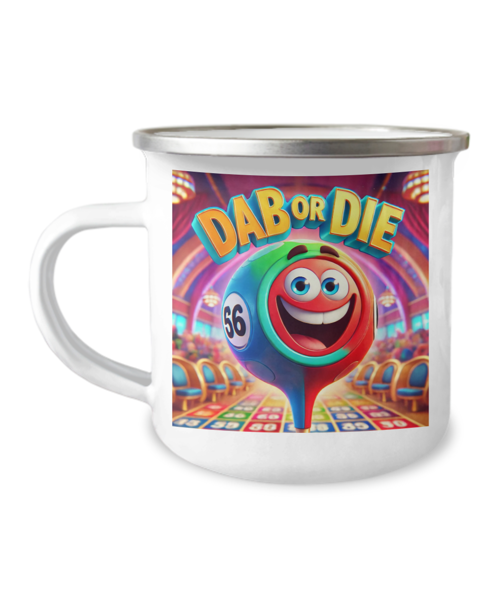 Dab Or Die - 12oz Camper Mug - Gift for Her - Gift for Him