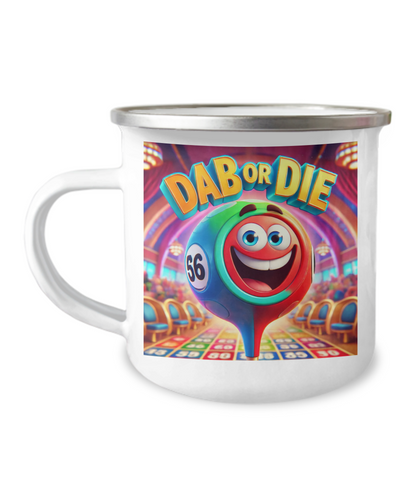 Dab Or Die - 12oz Camper Mug - Gift for Her - Gift for Him