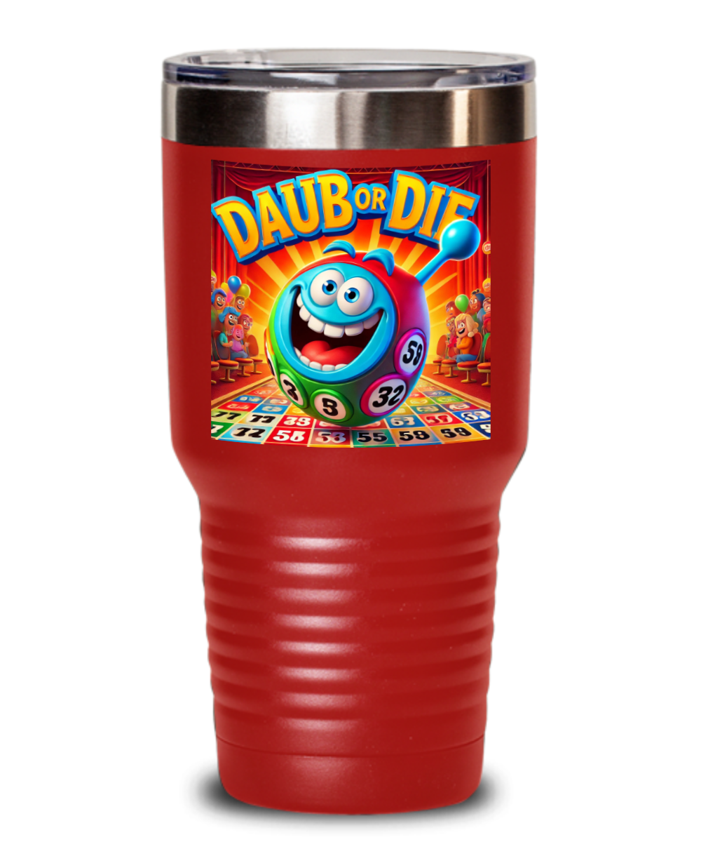 Daub Or Die - 20oz & 30oz Tumbler - Gift for Her - Gift for Him