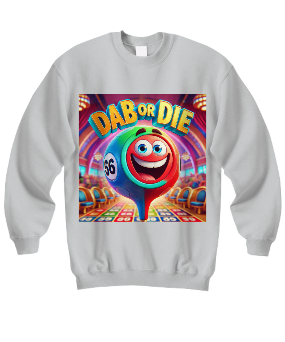 Dab Or Die 1 - Hoodie/Sweatshirt - Gift for Her - Gift for Him