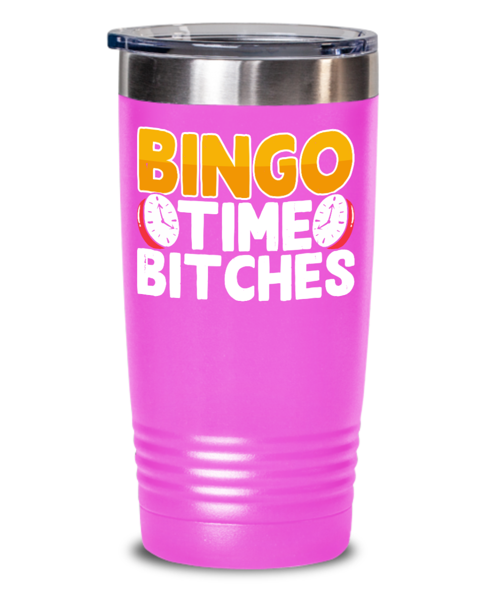 Bingo Time Bitches - 20oz & 30oz Tumbler - Gift for Her