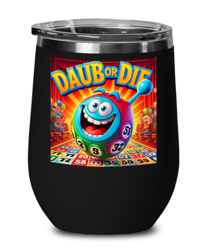 Daub Or Die - Wine Glass - Gift for Her - Gift for Him