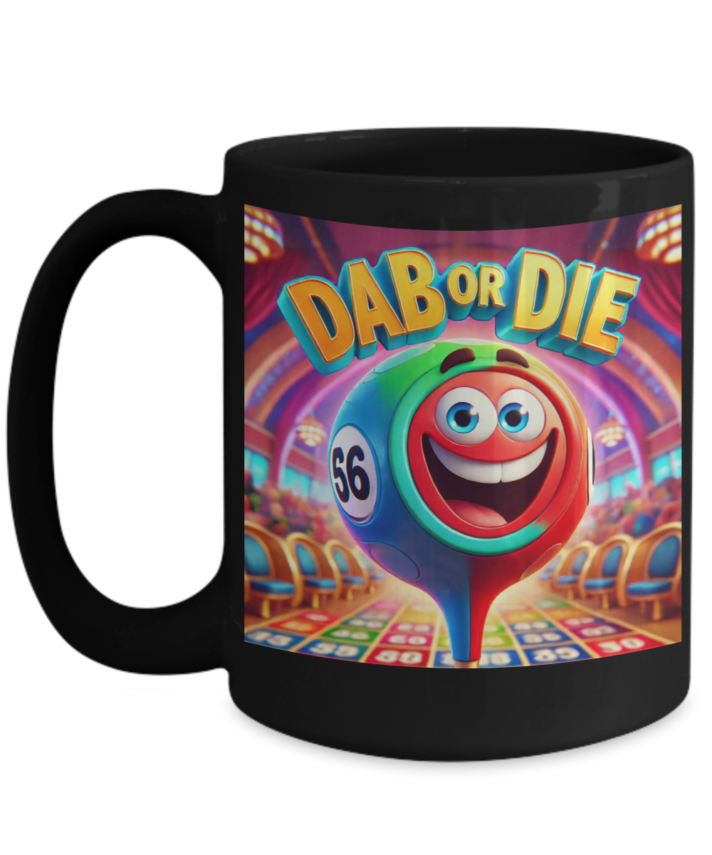 Dab Or Die 2 - 11oz & 15oz Mug - Gift for Her - Gift for Him