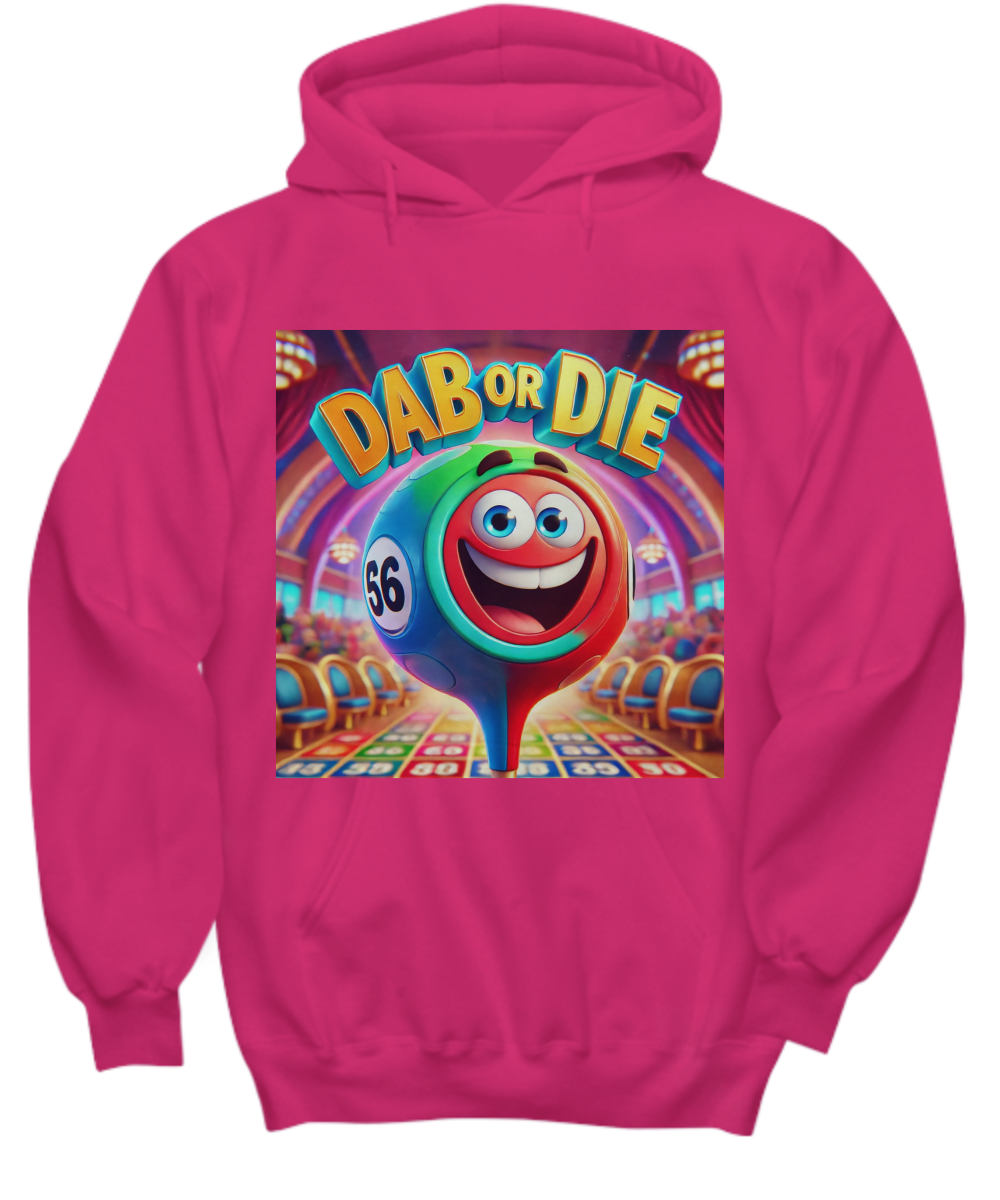 Dab Or Die 1 - Hoodie/Sweatshirt - Gift for Her - Gift for Him