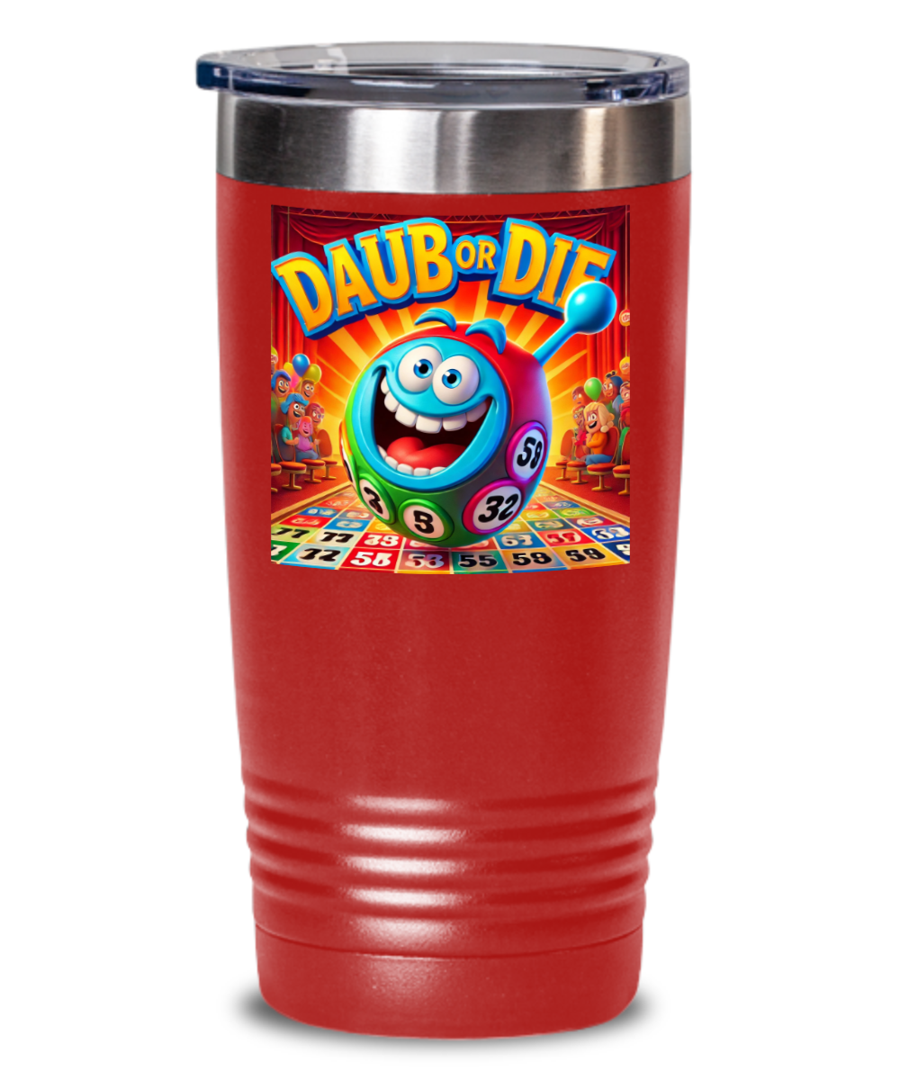 Daub Or Die - 20oz & 30oz Tumbler - Gift for Her - Gift for Him