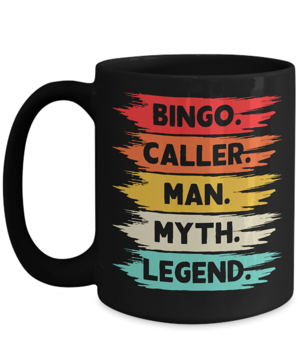 Bingo.Caller.Man.Myth.Legend. - 11oz & 15oz Mug - Gift for Her - Gift for Him