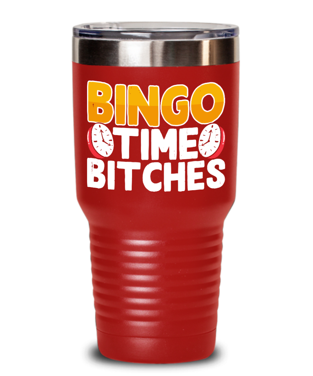 Bingo Time Bitches - 20oz & 30oz Tumbler - Gift for Her