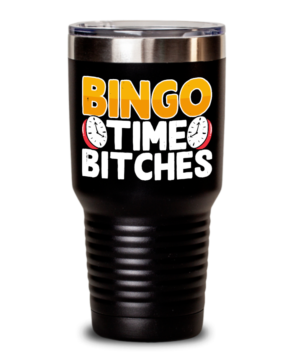 Bingo Time Bitches - 20oz & 30oz Tumbler - Gift for Her