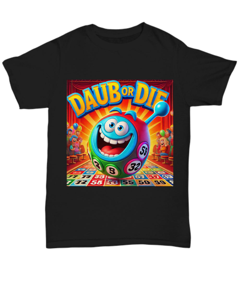 Daub Or Die - Unisex Tee/Women's Tee - Gift for Her - Gift for Him