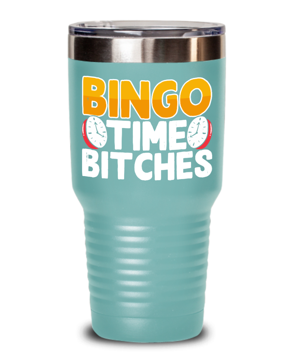 Bingo Time Bitches - 20oz & 30oz Tumbler - Gift for Her