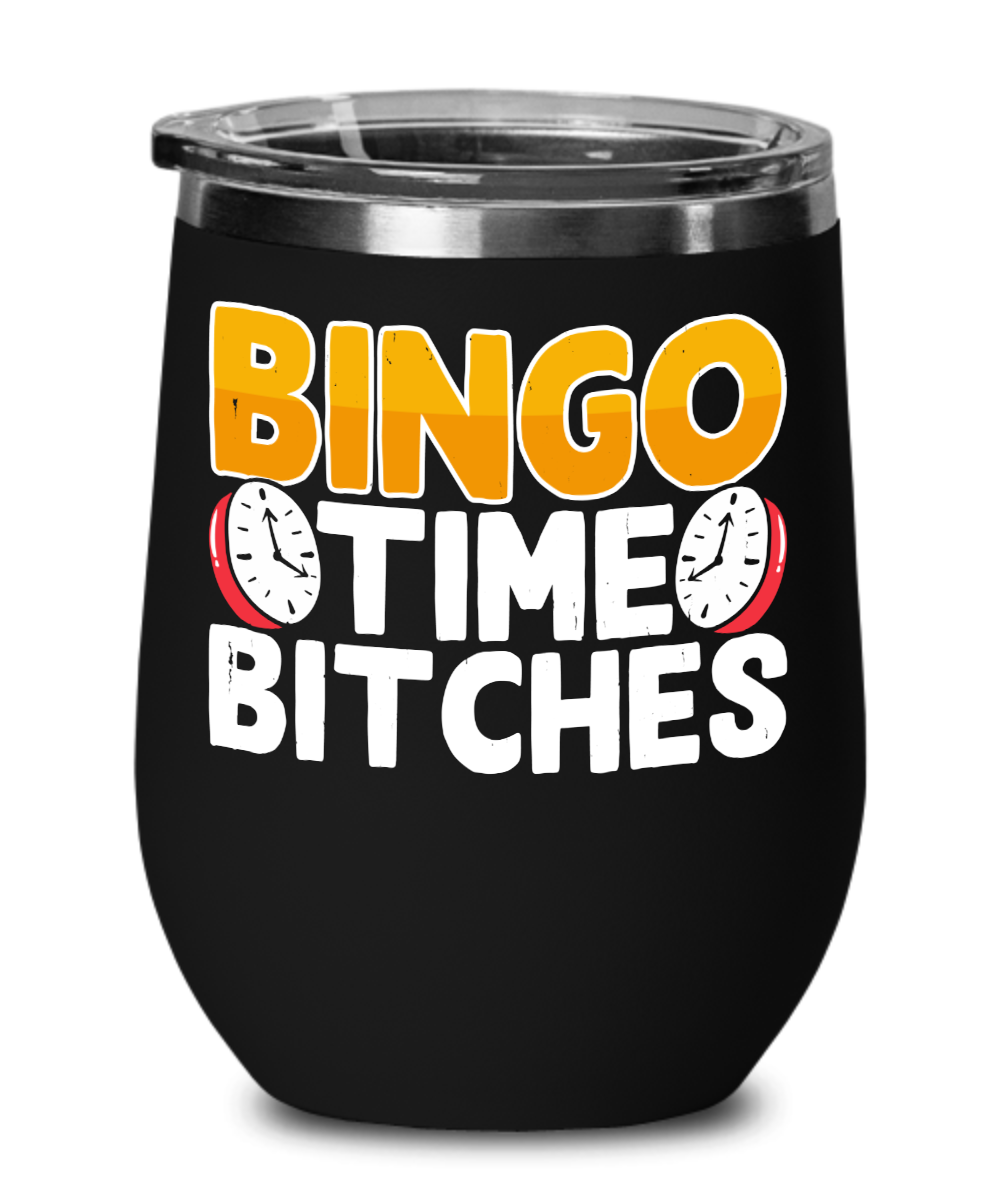 Bingo Time Bitches - Wine Glass - Gift for Her