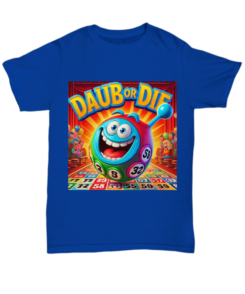 Daub Or Die - Unisex Tee/Women's Tee - Gift for Her - Gift for Him