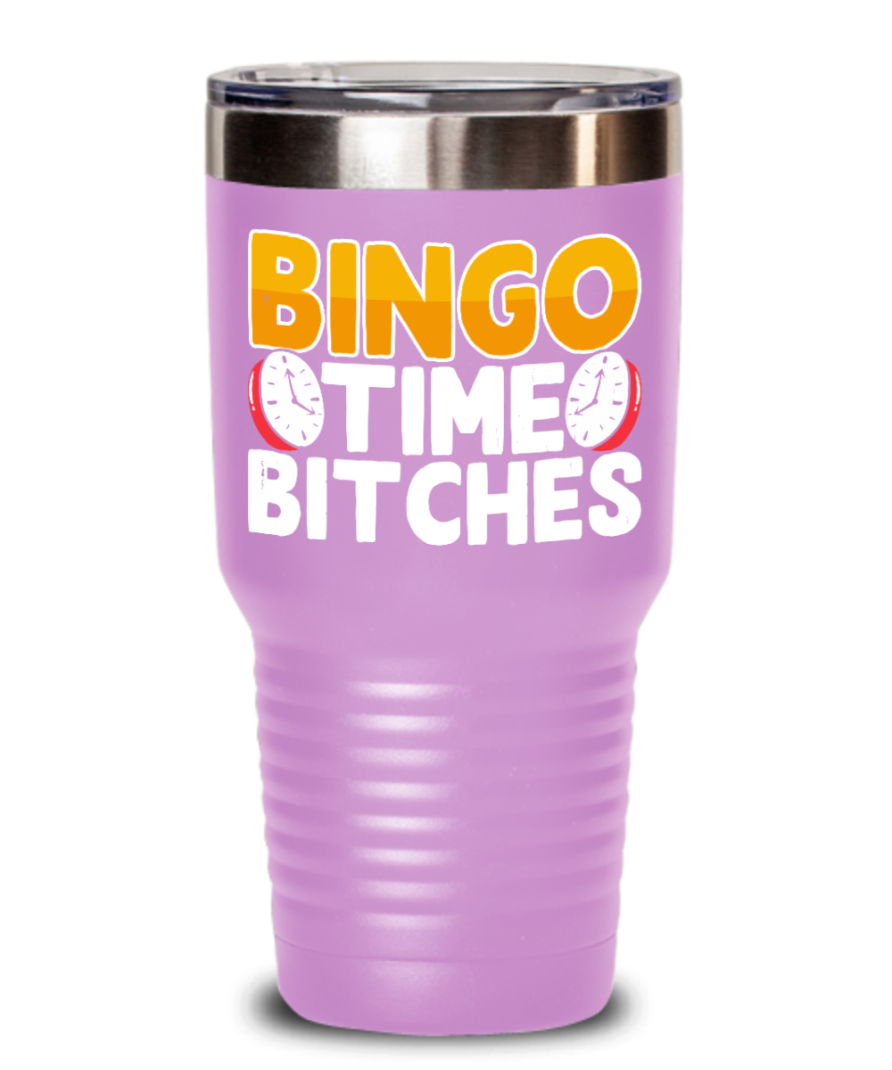 Bingo Time Bitches - 20oz & 30oz Tumbler - Gift for Her