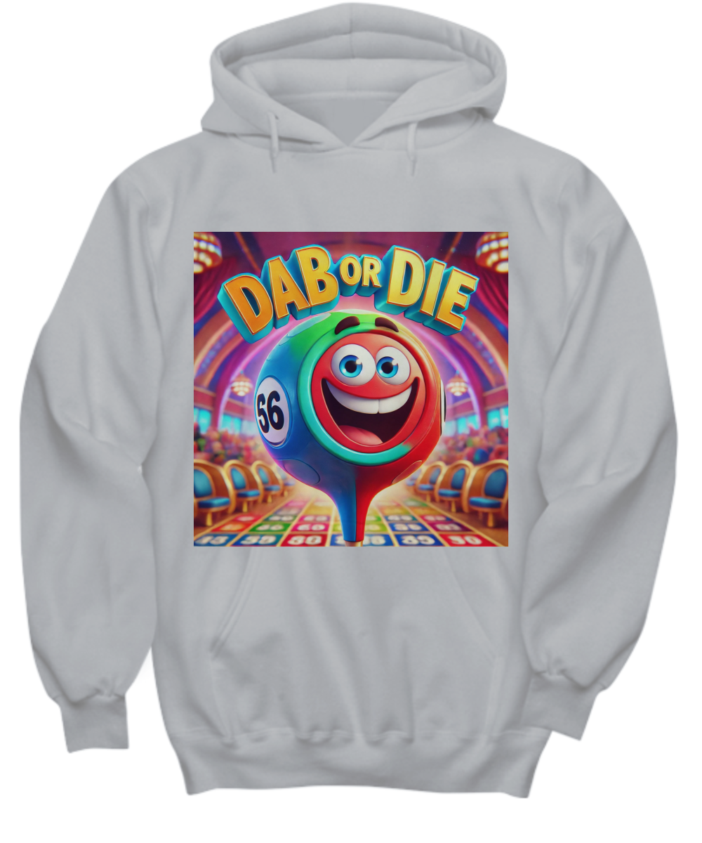 Dab Or Die 1 - Hoodie/Sweatshirt - Gift for Her - Gift for Him