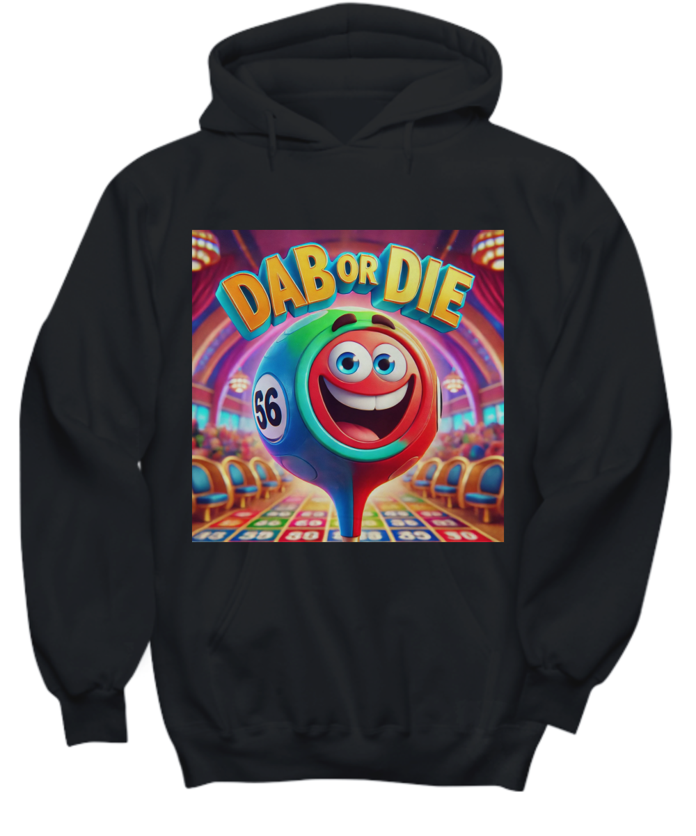 Dab Or Die 1 - Hoodie/Sweatshirt - Gift for Her - Gift for Him